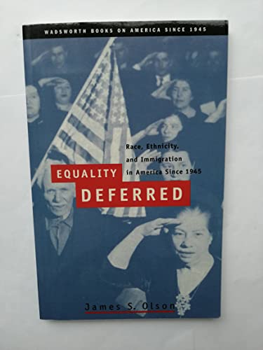 Beispielbild fr Equality Deferred: Race, Ethnicity, and Immigration in America, Since 1945 zum Verkauf von Anybook.com