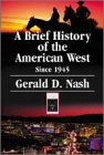 Stock image for A Brief History of the American West Since 1945 for sale by Books From California