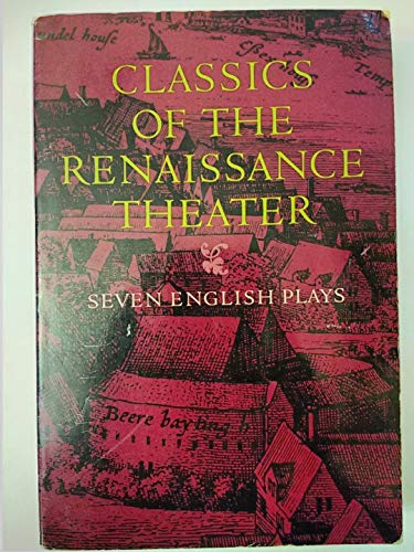 Imagen de archivo de Classics of the Renaissance Theater: Seven English Plays a la venta por Wonder Book