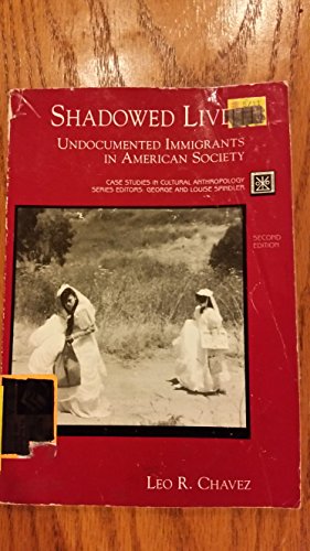 Stock image for Shadowed Lives: Undocumented Immigrants in American Society (Case Studies in Cultural Anthropology) for sale by BooksRun