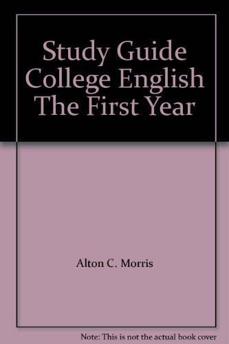 Study Guide College English The First Year (9780155082045) by Alton C. Morris; Biron Walker; Philip Bradshaw