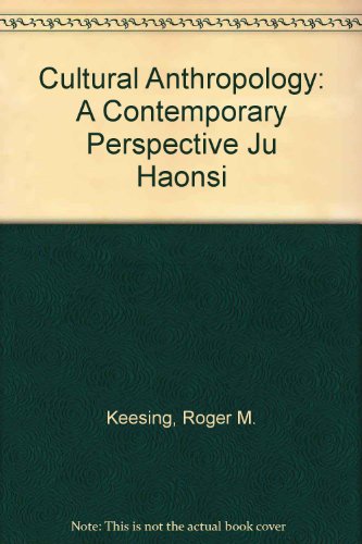 Cultural Anthropology: A Contemporary Perspective Ju Haonsi (9780155103856) by Keesing, Roger M.; Strathern, Andrew J.; Lee, Richard B.