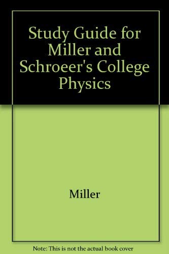 Study Guide for Miller and Schroeer's College Physics (9780155117440) by Stanley, Robert W.; Miller, Franklin
