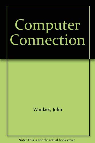 Computer Connection (9780155126275) by Wanlass, John