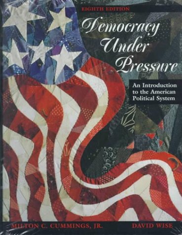 Democracy Under Pressure: An Introduction to the American Political System (9780155128347) by Cummings, Milton C., Jr.; Wise, David