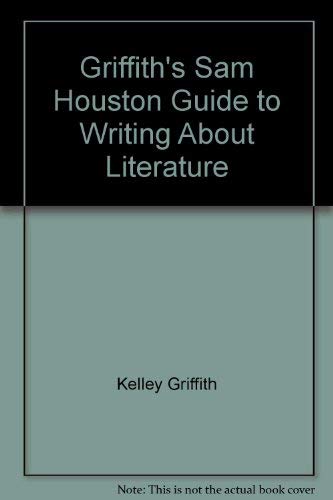 Griffith's Sam Houston Guide to Writing About Literature, Fifth Edition