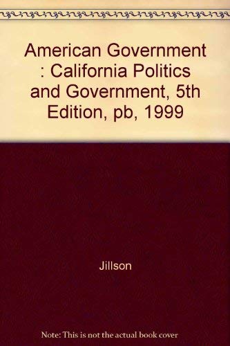 American Government: California Politics and Government, 5th Edition, pb, 1999 (9780155135093) by Jillson