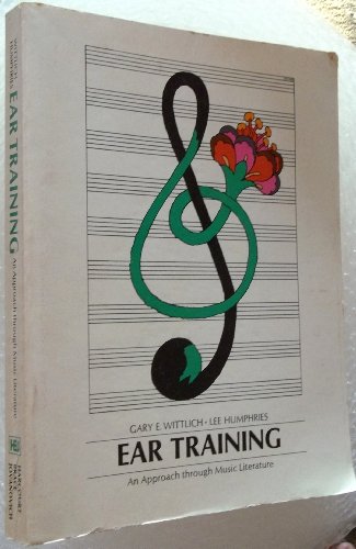 Ear Training. An Approach through Music Literature. - Wittlich, Gary E. / Humphries, Lee