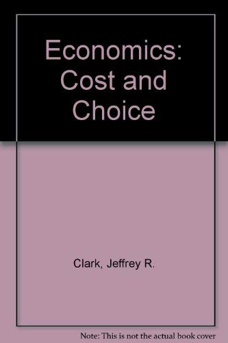 Economics: Cost and Choice (9780155188303) by Clark, J. R.; Veseth, Michael