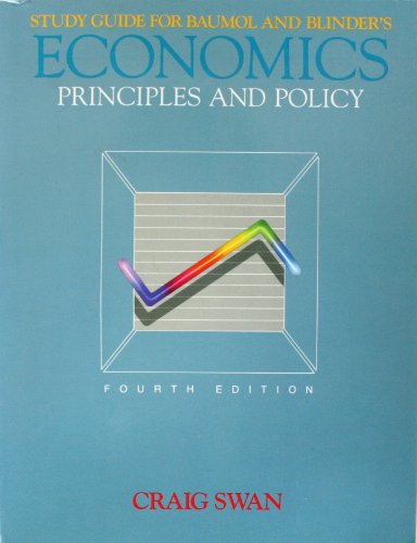 Study guide for Baumol and Blinder's Economics: principles and policy, fourth edition (9780155188525) by Swan, Craig