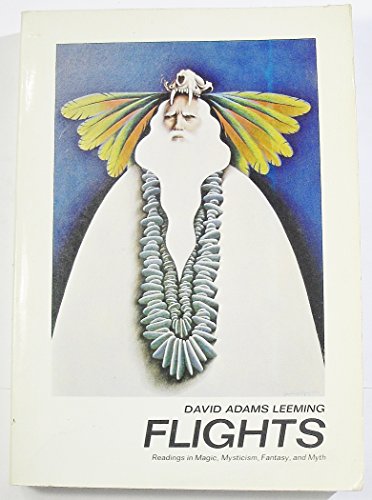 Flights: readings in magic, mysticism, fantasy, and myth (9780155275560) by Leeming, David Adams