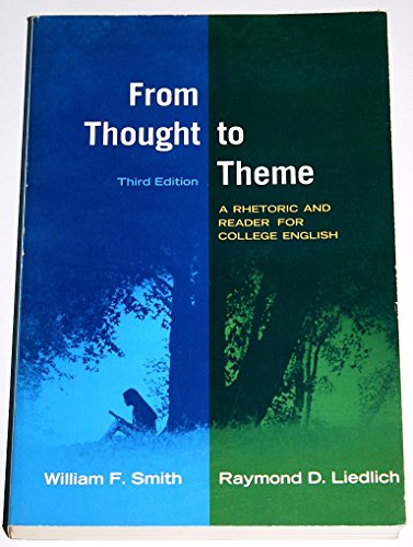 Stock image for From Thought to Theme: A Rhetoric and Reader for College English for sale by Top Notch Books