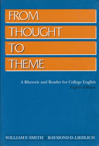 Stock image for From Thought to Theme: a Rhetoric and Reader for College English for sale by OddReads