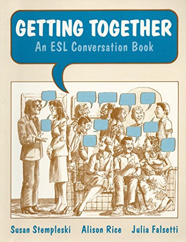 Getting Together: An ESL Conversation Book (9780155295988) by Susan Stempleski; Alison Rice; Julia Falsetti
