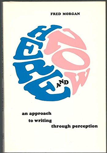 9780155356207: Here and Now; An Approach to Writing Through Perception.