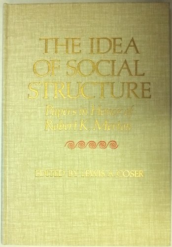 Beispielbild fr The Idea of Social Structure : Papers in Honor of Robert K. Merton zum Verkauf von Better World Books