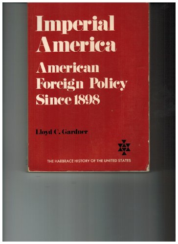 Beispielbild fr Imperial America: American Foreign Policy Since 1898 (The Harbrace history of the United States) zum Verkauf von Wonder Book