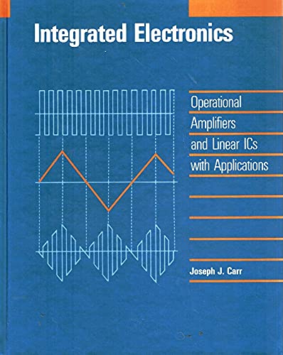 Integrated Electronics: Operational Amplifiers and Linear ICs with Applications (9780155413603) by Carr, Joseph J.