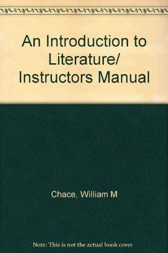 An Introduction to Literature/ Instructors Manual (9780155430358) by William M. Chace