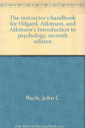 The instructor's handbook for Hilgard, Atkinson, and Atkinson's Introduction to psychology, seventh edition (9780155436695) by Ruch, John C