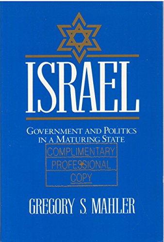 Stock image for Israel : Government and Politics in a Maturing State for sale by Better World Books Ltd