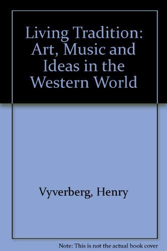 Beispielbild fr The Living Tradition : Art, Music and Ideas in the Western World zum Verkauf von Better World Books