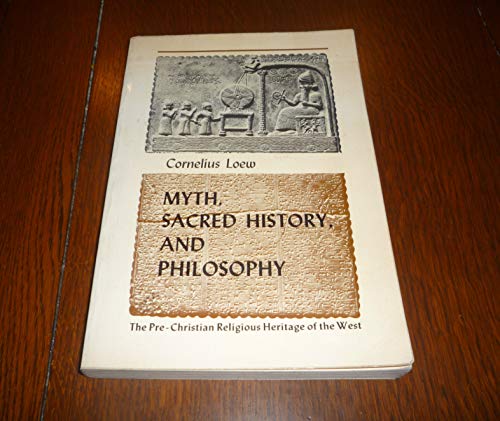 Stock image for Myth, Sacred History, and Philosophy: The Pre-Christian Heritage of the West for sale by Better World Books