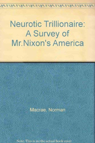 Imagen de archivo de The neurotic trillionaire;: A survey of Mr. Nixon's America a la venta por ThriftBooks-Atlanta