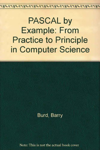 Beispielbild fr Pascal by Example: From Practice to Principle in Computer Science zum Verkauf von HPB-Red