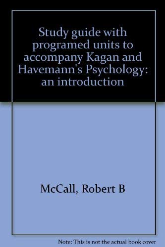 Study Guide with Programed Units to Accompany Kagan & Havemann's Psychology: An Introduction Seco...