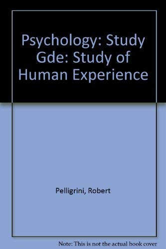 Psychology: Study Gde: Study of Human Experience (9780155726710) by Robert Pelligrini