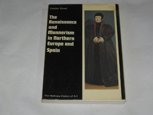 Stock image for Renaissance and Mannerism in Northern Europe and Spain (History of Art Series) for sale by HPB-Diamond