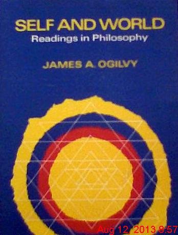 Self and world;: Readings in philosophy, (9780155796294) by Ogilvy, James A.