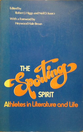 Stock image for The Sporting Spirit: Athletes in Literature and Life for sale by Wonder Book