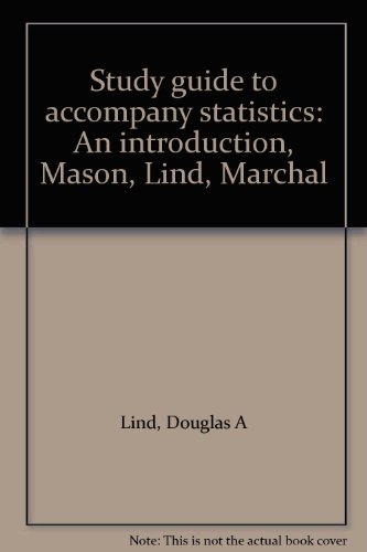 Study guide to accompany statistics: An introduction, Mason, Lind, Marchal (9780155835382) by Lind, Douglas A