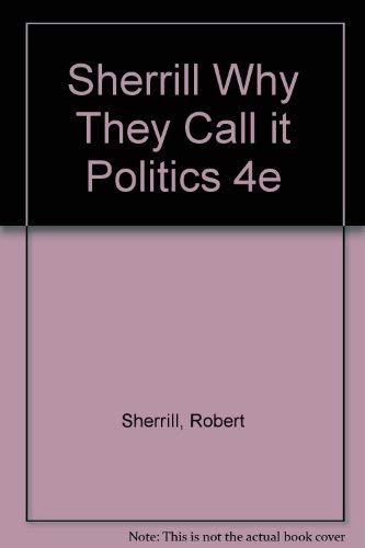 9780155960039: Sherrill Why They Call it Politics 4e
