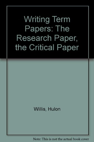 Writing Term Papers: The Research Paper, the Critical Paper (9780155982833) by Willis, Hulon