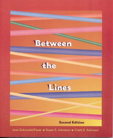 Between the Lines (9780155997172) by Zukowski/Faust, Jean; Peltason, J. W.; Johnston, Susan S.; Atkinson, Clark S.