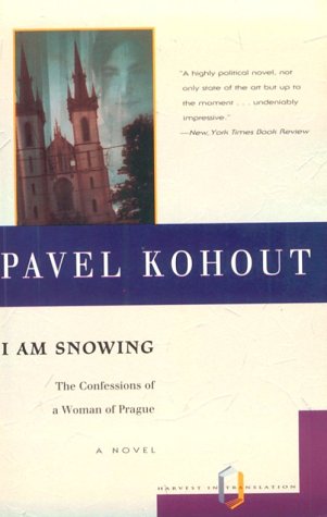 I Am Snowing: The Confessions Of A Woman of Prague (9780156001878) by Kohout, Pavel