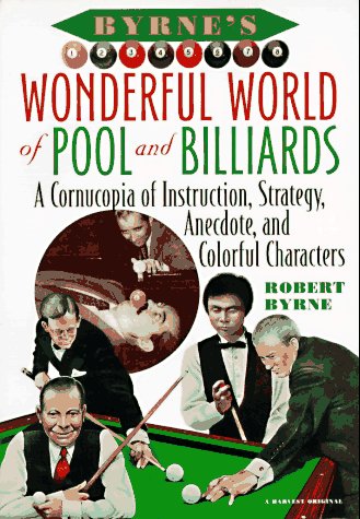 Stock image for Byrne's Wonderful World of Pool and Billiards : A Cornucopia of Instruction, Strategy, Anecdote, and Colorful Characters for sale by Better World Books: West