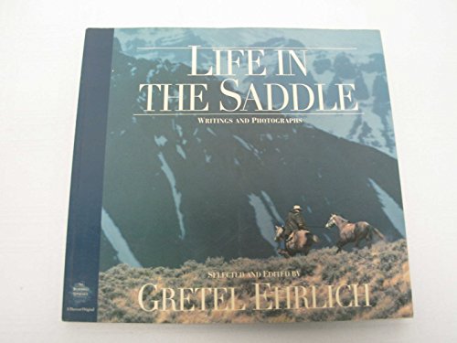 Stock image for Life in the Saddle: Writings and Photographs (Wilderness Experience) for sale by Half Price Books Inc.