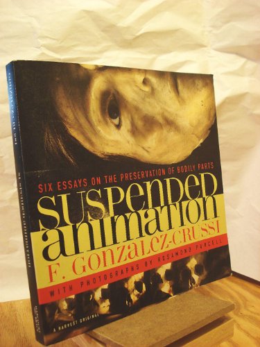 Stock image for Suspended Animation: Six Essays on the Preservation of Bodily Parts for sale by ThriftBooks-Dallas