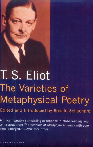 9780156002561: The Varieties of Metaphysical Poetry: The Clark Lectures at Trinity College, Cambridge, 1926, and the Turnbull Lectures at the Johns Hopkins University, 1933 (Harvest Book)