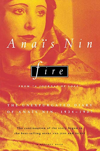 9780156003902: Fire: From "A Journal of Love" the Unexpurgated Diary of Anais Nin, 1934-1937