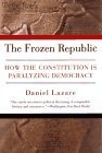 Beispielbild fr The Frozen Republic: How the Constitution Is Paralyzing Democracy zum Verkauf von BooksRun
