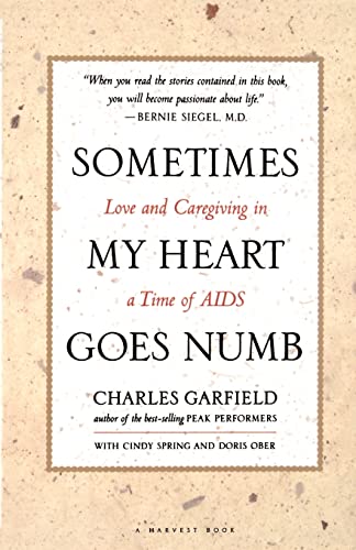9780156004954: Sometimes My Heart Goes Numb: Love and Caregiving in a Time of AIDS