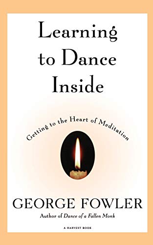 Stock image for Learning to Dance Inside: Getting to the Heart of Meditation (Harvest Book) for sale by SecondSale