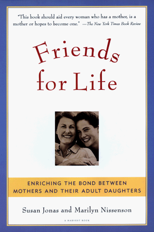 9780156005913: Friends for Life: Enriching the Bond between Mothers and Their Adult Daughters (Harvest Book)