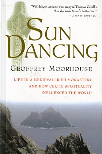 9780156006026: Sun Dancing: Life in a Medieval Irish Monastery and How Celtic Spirituality Influenced the World