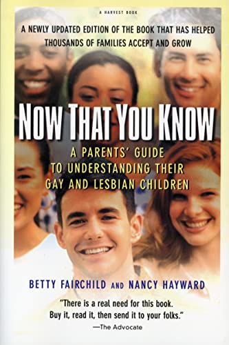9780156006057: Now That You Know: A Parents' Guide to Understanding Their Gay and Lesbian Children, Updated Edition